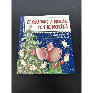 If you Took a Mouse To The Movies By Laura Numeroff Hard Cover